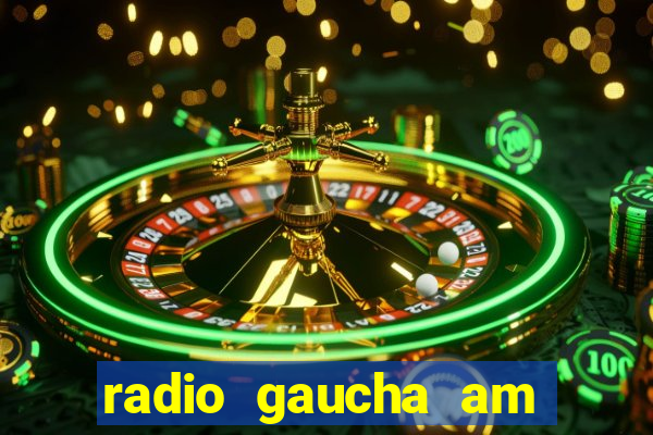 radio gaucha am 600 porto alegre rs